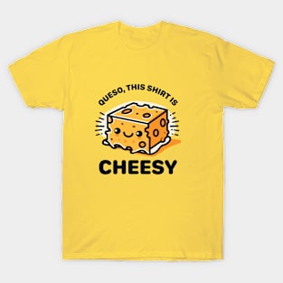 This Shirt is Cheesy T-Shirt